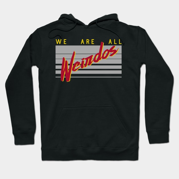 We are all weirdos Hoodie by PincGeneral